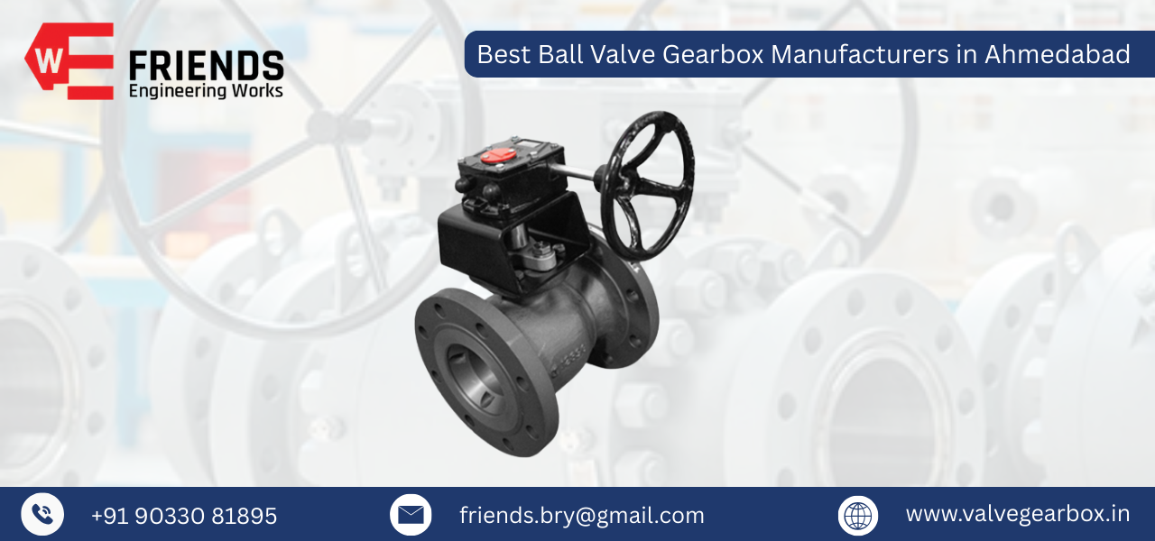 Best Ball Valve Gearbox Manufacturers in Ahmedabad